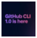 GitHub CLI(GitHub命令行编程助手)V1.0.1 正式版